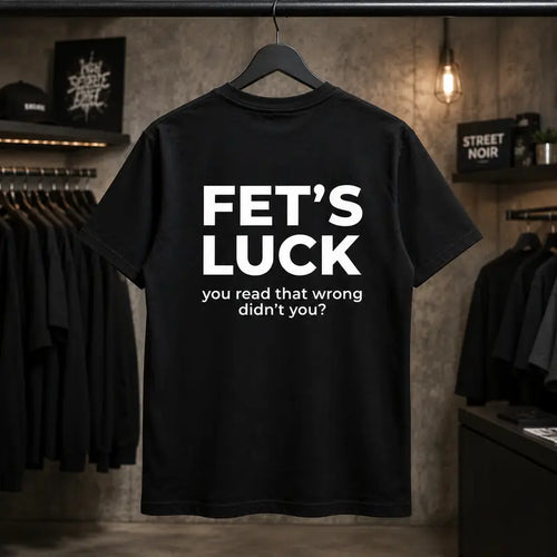 Fet's Luck Funny Printed T-Shirt for Men & Women