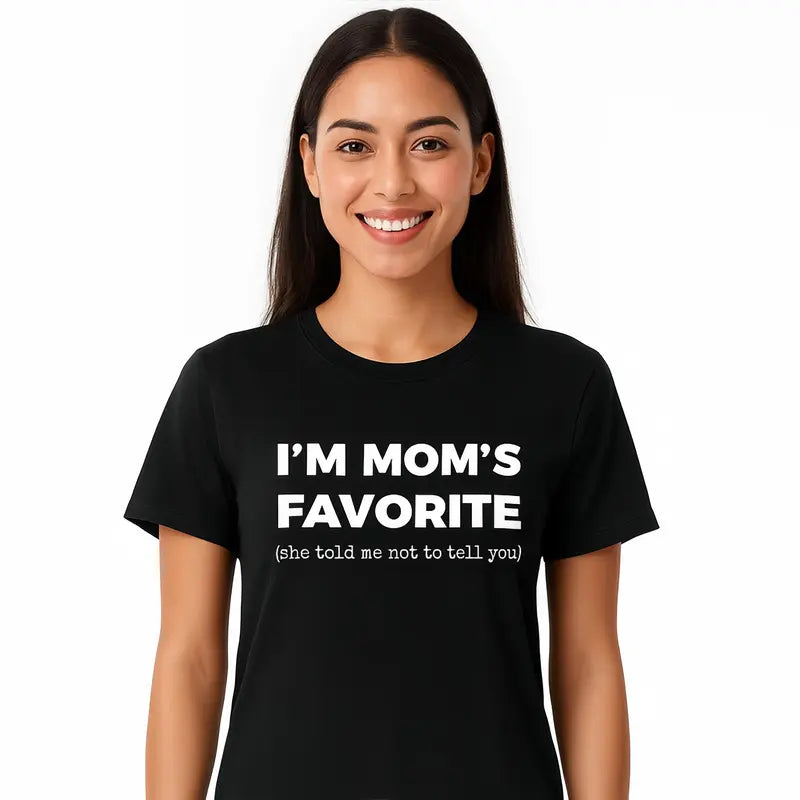 I’m Mom’s Favorite T-Shirt | Funny Family Joke Graphic Tee | Sibling Rivalry Shirt