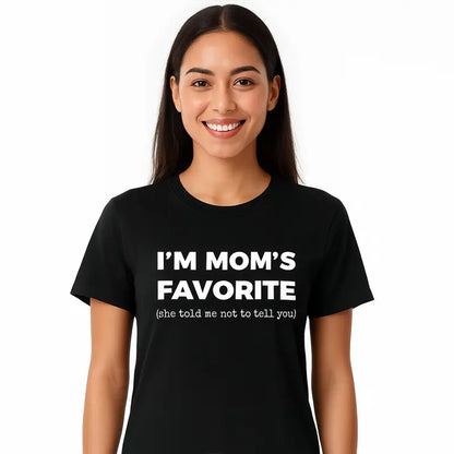 I’m Mom’s Favorite T-Shirt | Funny Family Joke Graphic Tee | Sibling Rivalry Shirt