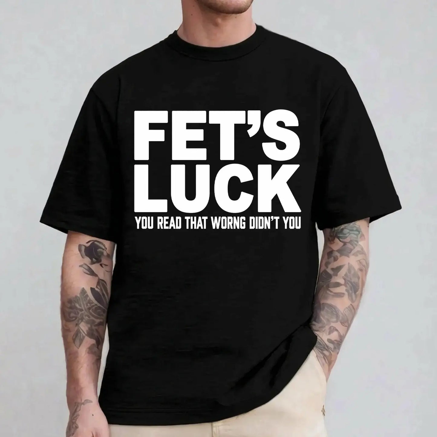 Fet's Luck Funny Printed T-Shirt for Men & Women