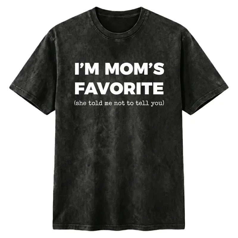 I’m Mom’s Favorite T-Shirt | Funny Family Joke Graphic Tee | Sibling Rivalry Shirt