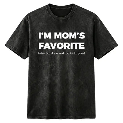 I’m Mom’s Favorite T-Shirt | Funny Family Joke Graphic Tee | Sibling Rivalry Shirt